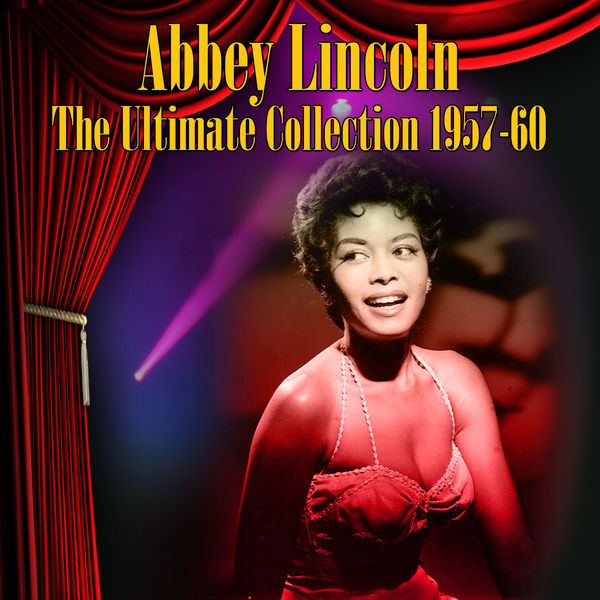 Abbey Lincoln - The Ultimate Collection 1957-60 Abbey Lincoln - The Ultimate Collection 1957-60