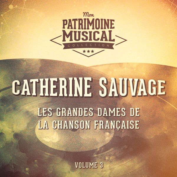 Catherine Sauvage|Les grandes dames de la chanson française : Catherine Sauvage, Vol. 3 (En public au Théâtre de la Gaîté Montparnasse)