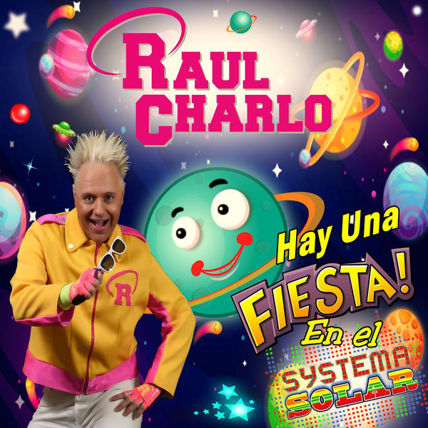 Raul Charlo - Fiesta en el Sistema Solar Raul Charlo - Fiesta en el Sistema Solar