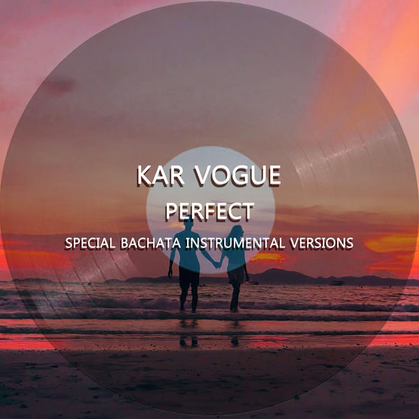 Kar Vogue - Perfect (Special Bachata Instrumental Versions) Kar Vogue - Perfect (Special Bachata Instrumental Versions)