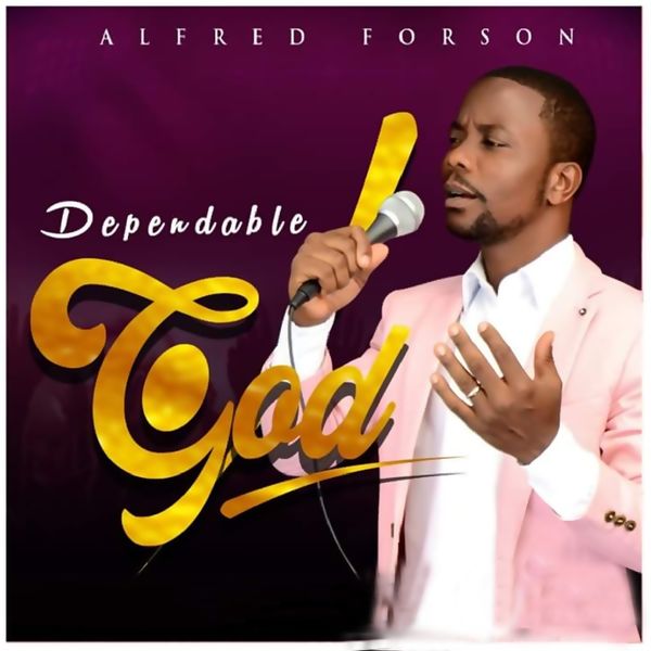 Alfred Forson - Dependable God Alfred Forson - Dependable God