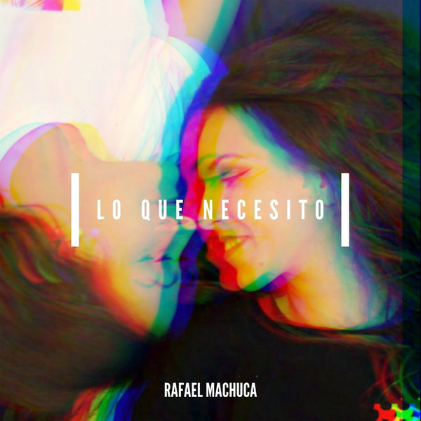 Rafael Machuca - Lo Que Necesito Rafael Machuca - Lo Que Necesito