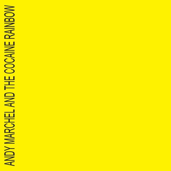 Andy Marchel and the Cocaine Rainbow - Yellow Andy Marchel and the Cocaine Rainbow - Yellow