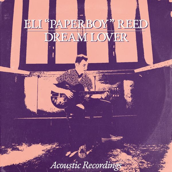 Eli Paperboy Reed - Dream Lover Eli Paperboy Reed - Dream Lover