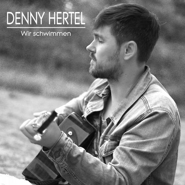 Denny Hertel - Wir schwimmen Denny Hertel - Wir schwimmen
