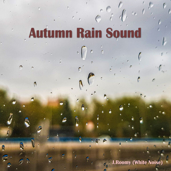 J.Roomy (White Noise)|Autumn Rain Sound