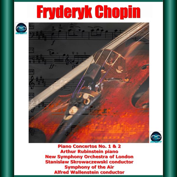 Arthur Rubinstein|Chopin: Piano Concertos No. 1 & 2 Arthur Rubinstein|Chopin: Piano Concertos No. 1 & 2