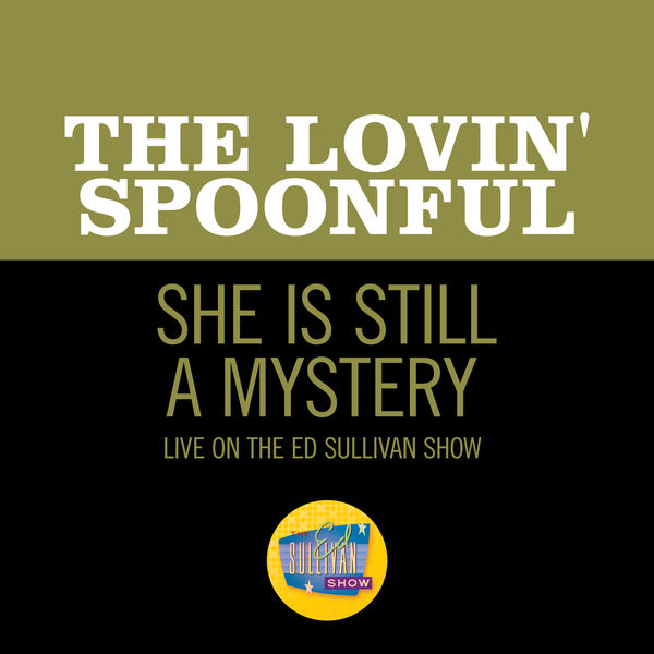 The Lovin' Spoonful|She Is Still A Mystery (Live On The Ed Sullivan Show, October 15, 1967)