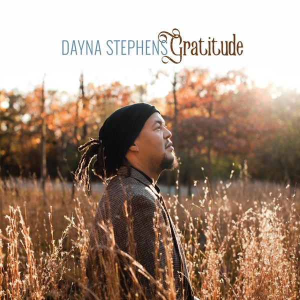 Dayna Stephens|Gratitude Dayna Stephens|Gratitude