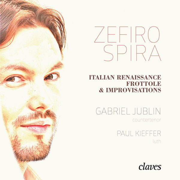 Gabriel Jublin|Zefiro Spira: Italian Renaissance Frottole & Improvisations Gabriel Jublin|Zefiro Spira: Italian Renaissance Frottole & Improvisations