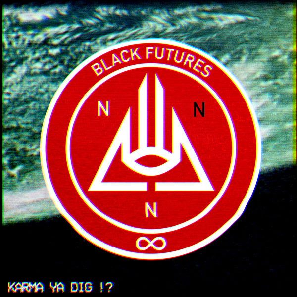 Black Futures - Karma Ya Dig!? Black Futures - Karma Ya Dig!?