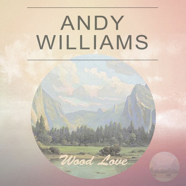 Andy Williams - Wood Love Andy Williams - Wood Love