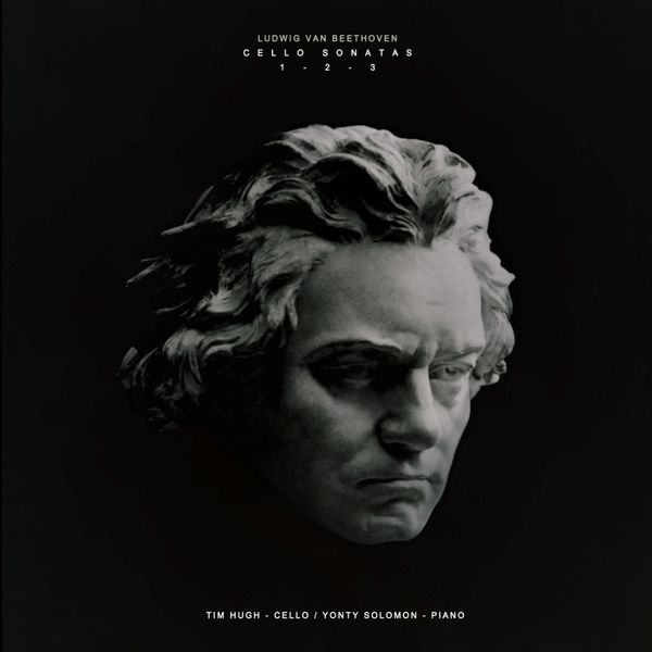 Tim Hugh - Beethoven: Cello Sonatas Nos. 1, 2 & 3 Tim Hugh - Beethoven: Cello Sonatas Nos. 1, 2 & 3