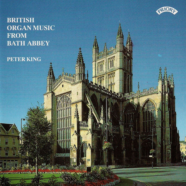 Peter King - British Organ Music from Bath Abbey Peter King - British Organ Music from Bath Abbey