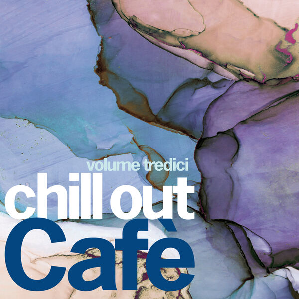 Various Artists|Chill Out Cafè (Volume Tredici)