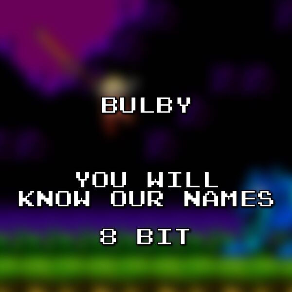 Bulby|You Will Know Our Names 8 Bit (Xenoblade Chronicles) Bulby|You Will Know Our Names 8 Bit (Xenoblade Chronicles)