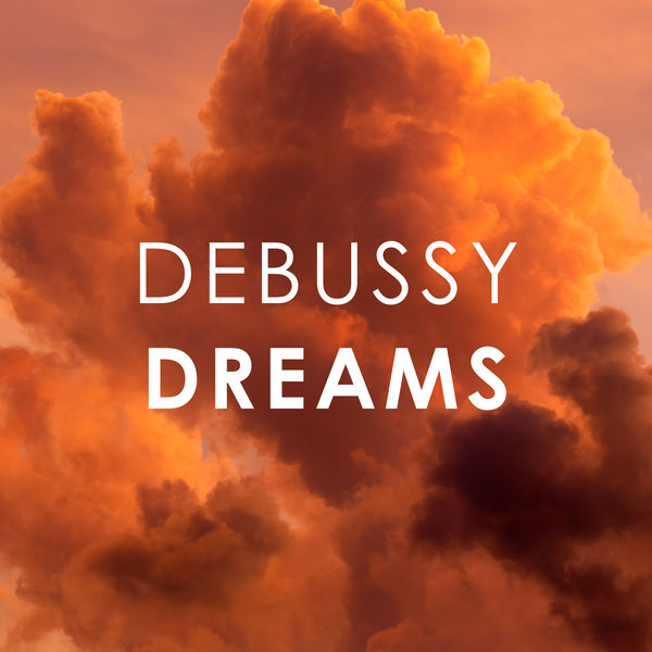 Claude Debussy - Debussy Dreams Claude Debussy - Debussy Dreams