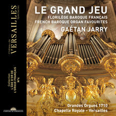 Le Grand Jeu. French Baroque Organ Favourites (Collection "L'âge d'or de l'orgue français", No. 4)