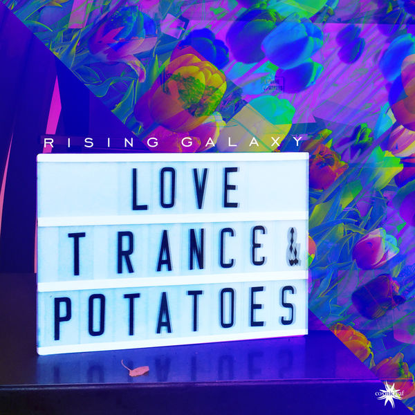 Rising Galaxy - Love,Trance & Potatoes Rising Galaxy - Love,Trance & Potatoes