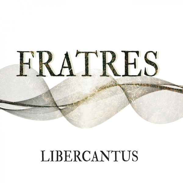 Libercantus - Fratres Libercantus - Fratres
