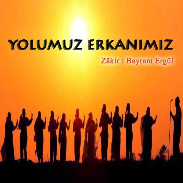 Bayram Ergül - Yolumuz Erkanımız Bayram Ergül - Yolumuz Erkanımız