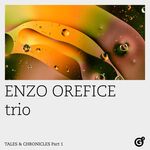 Enzo Orefice trio Tales & Chronicles, Pt. 1