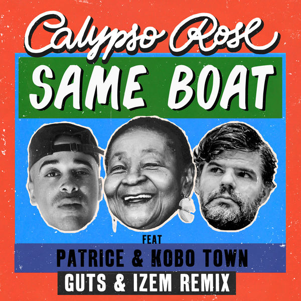 Calypso Rose|Same Boat (feat Patrice & Kobo Town)  (Guts & iZem Remix)