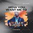 Josiah Rodda How You Want Me To