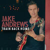 Jake Andrews Train Back Home