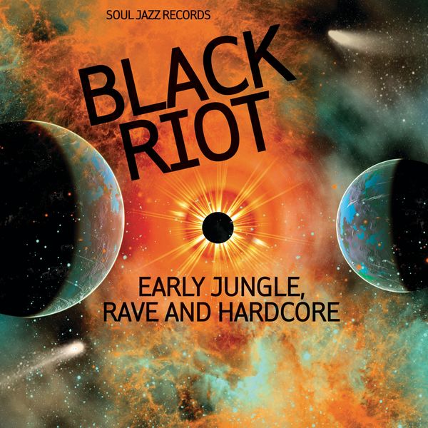 Various Artists - Soul Jazz Records presents BLACK RIOT: Early Jungle, Rave and Hardcore Various Artists - Soul Jazz Records presents BLACK RIOT: Early Jungle, Rave and Hardcore