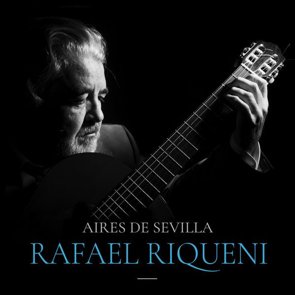 Rafael Riqueni|Aires De Sevilla Rafael Riqueni|Aires De Sevilla