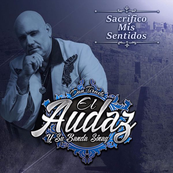 El Audaz y Su Banda Sinay|Sacrifico Mis Sentidos