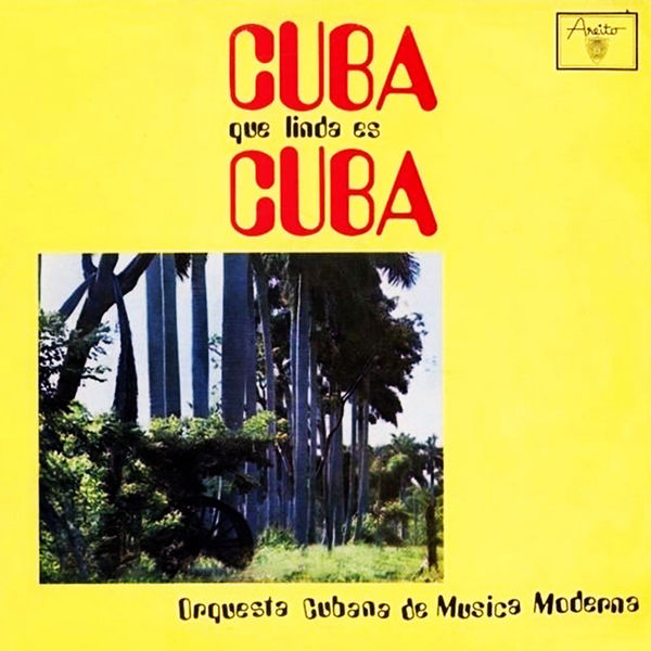 Orquesta Cubana de musica moderna - Cuba, qué linda es Cuba (Remasterizado) Orquesta Cubana de musica moderna - Cuba, qué linda es Cuba (Remasterizado)