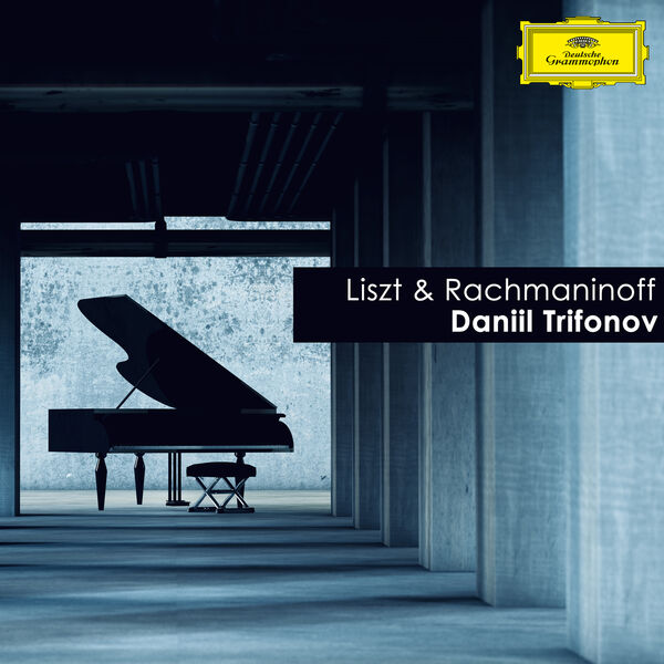 Daniil Trifonov|Liszt & Rachmaninoff: Piano Works Daniil Trifonov|Liszt & Rachmaninoff: Piano Works
