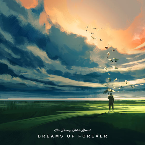 The Dennis Elder Band - Dreams of Forever The Dennis Elder Band - Dreams of Forever