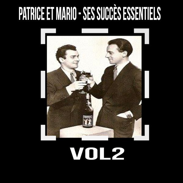 Patrice et Mario|Patrice et Mario - Ses Succès Essentiels, Vol. 2