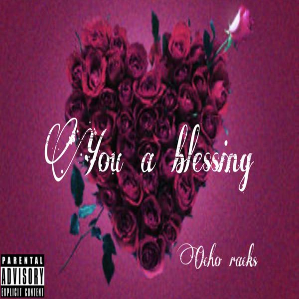 Ocho Racks - You A Blessing Ocho Racks - You A Blessing