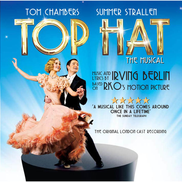 Irving Berlin|Top Hat: The Musical (Original London Cast Recording) Irving Berlin|Top Hat: The Musical (Original London Cast Recording)