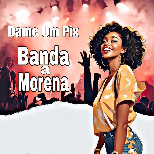 Banda A Morena|Dame Um Pix Banda A Morena|Dame Um Pix