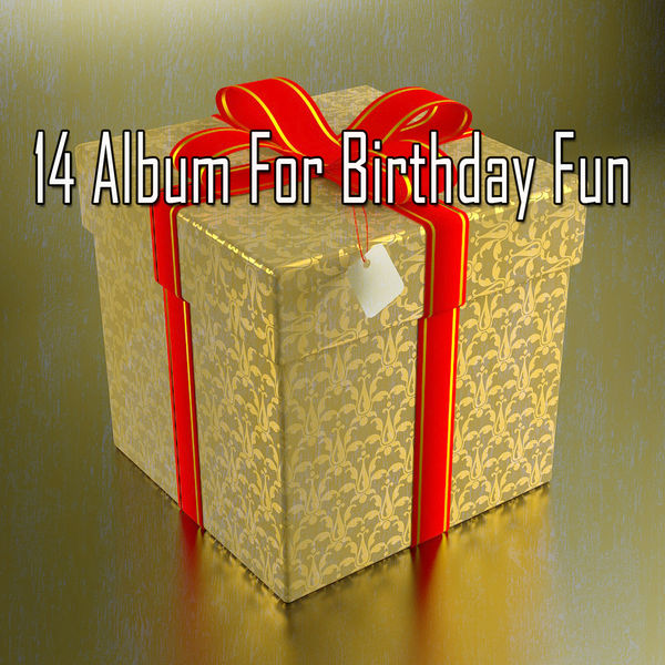 Happy Birthday - 14 Album for Birthday Fun Happy Birthday - 14 Album for Birthday Fun