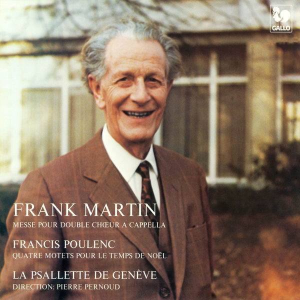 La Psallette de Genève|Frank Martin: Messe pour double chœur à cappella - Francis Poulenc: Quatre motets pour le temps de Noël