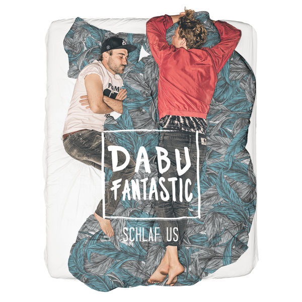 Dabu Fantastic - Schlaf Us Dabu Fantastic - Schlaf Us