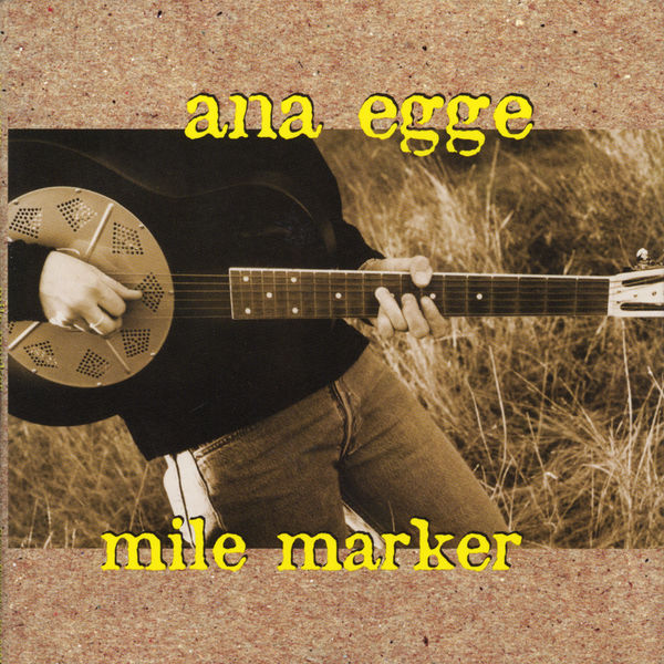 Ana Egge - Mile Marker Ana Egge - Mile Marker