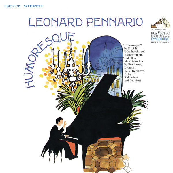 Leonard Pennario|Pennario Plays Piano Music by Dvorak, Tchaikovsky, Rachmaninoff, Debussy, Gershwin and More  (Remastered)