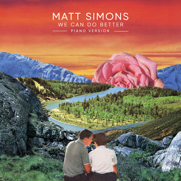 Matt Simons - We Can Do Better (Piano Version) Matt Simons - We Can Do Better (Piano Version)