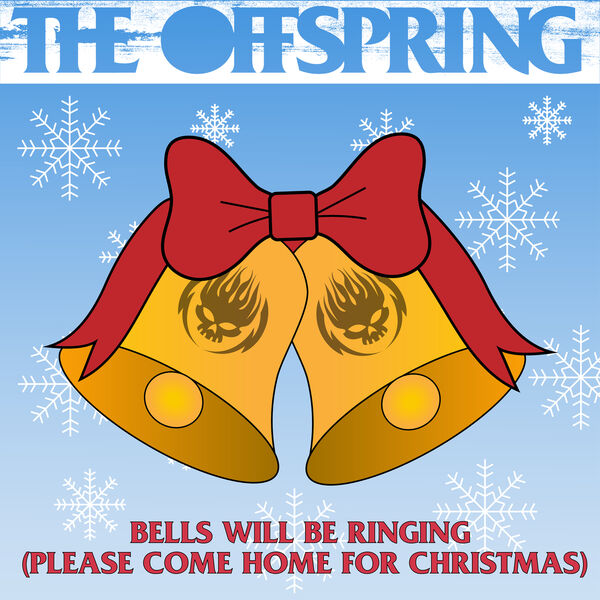 The Offspring|Bells Will Be Ringing (Please Come Home For Christmas)