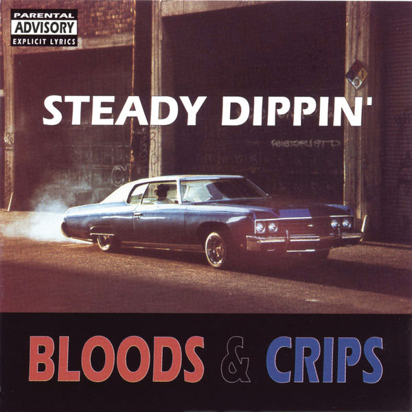 Steady Dippin', Bloods & Crips - Qobuz