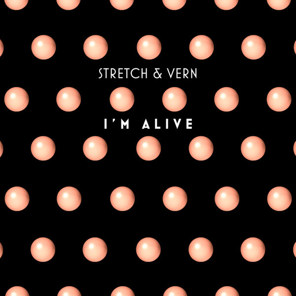 Stretch & Vern - I'm Alive (Remastered & Remixed 2019) Stretch & Vern - I'm Alive (Remastered & Remixed 2019)