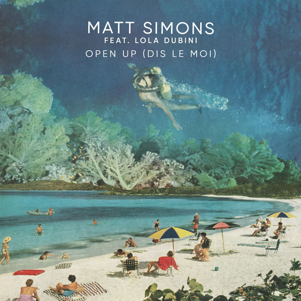 Matt Simons feat. Lola Dubini - Open Up (Dis Le Moi) Matt Simons feat. Lola Dubini - Open Up (Dis Le Moi)