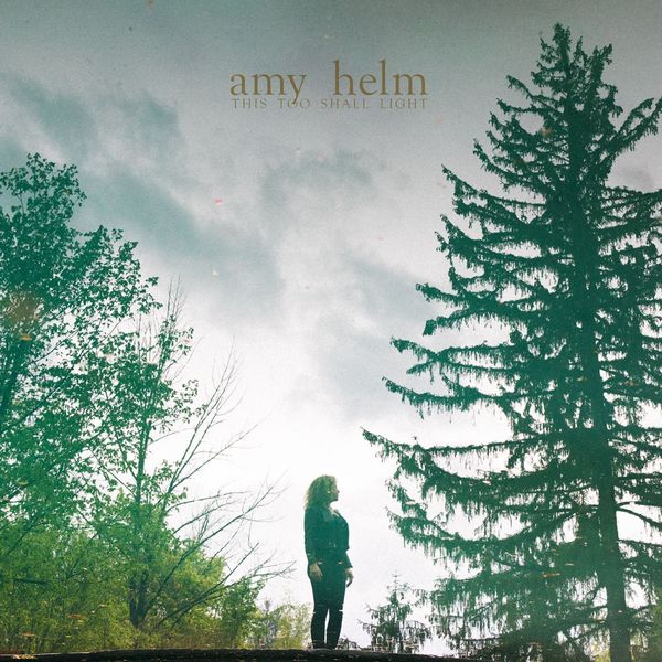 Amy Helm|This Too Shall Light Amy Helm|This Too Shall Light